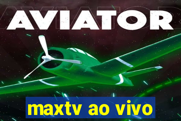 maxtv ao vivo